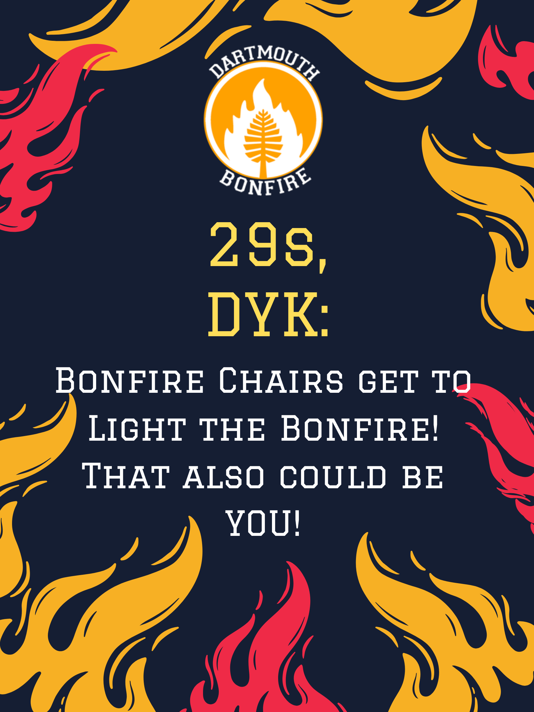 29s, apply to be a Bonfire Chair and light the Bonfire for leading the class during the Bonfire Build, spirit activities, and more! Applications are due September 16th.