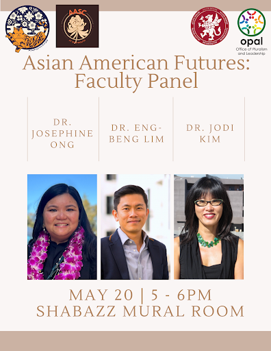 "Flyer for the Asian American Futures Faculty Panel on May 20 from 5–6 PM in the Shabazz Mural Room. Beige background with three headshots of the panelists: Dr. Josephine Ong, Dr. Eng-Beng Lim, and Dr. Jodi Kim. Event details are presented in stylized tex